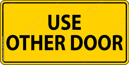 Caution Sign, Caution: Use Other Door