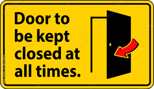 Notice Sign, Door To Be Kept Closed At All Times