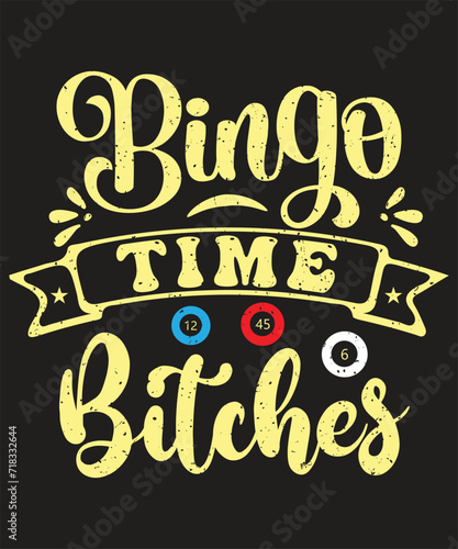 Bingo time bitches typography design with grunge effect