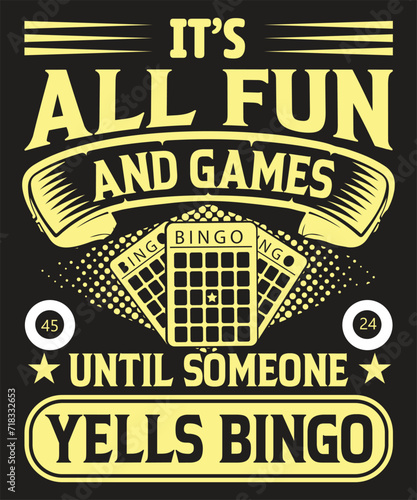 Its all fun and games until someone yells bingo typography design with grunge effect