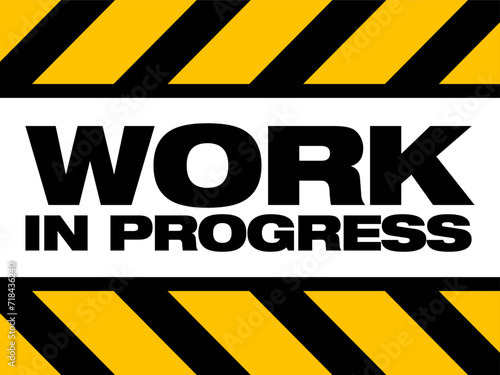 temporary construction sign warning workers - work in progress