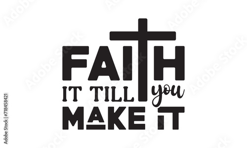 Faith it till you make,christian svg,jesus svg,Jesus Christian svg t shirt design Bundle,Retro christian svg,funny christian svg,Printable Vector Illustration,Holiday,Cut Files Cricut,Silhouette,png