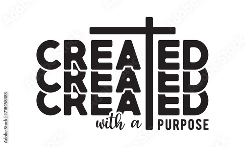 Created with a purpose ,christian svg,jesus svg,Jesus Christian svg t-shirt design Bundle,Retro christian svg,funny christian svg,Printable Vector Illustration,Holiday,Cut Files Cricut,Silhouette,png