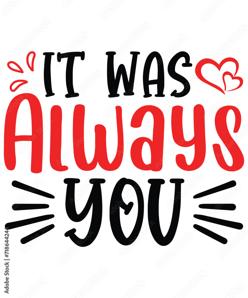 It Was Always You, Happy Valentine's Day T-shirt Design, Valentine's Day SVG, Love Vector Design, Heart SVG