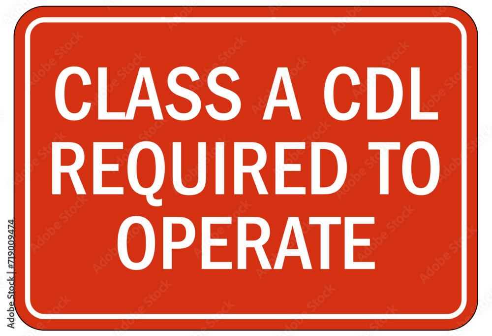 Truck safety sign class a cdl required to operate Truck safety sign class a cdl required to operate