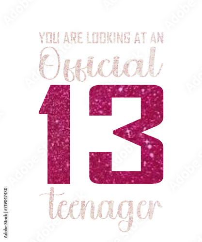 You are looking at an official 13 teenager