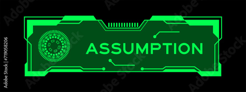 Green color of futuristic hud banner that have word assumption on user interface screen on black background