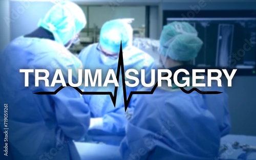 Trauma Surgery lettering, in the background the heart rate and an operating room with surgeons on the patient, equipment and lights, operation, treatment, hospital, medicine, health