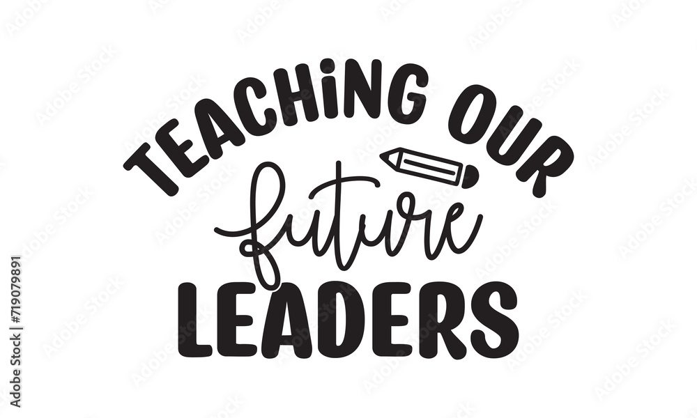 Teaching Future  leaders t shirt design vector file 
