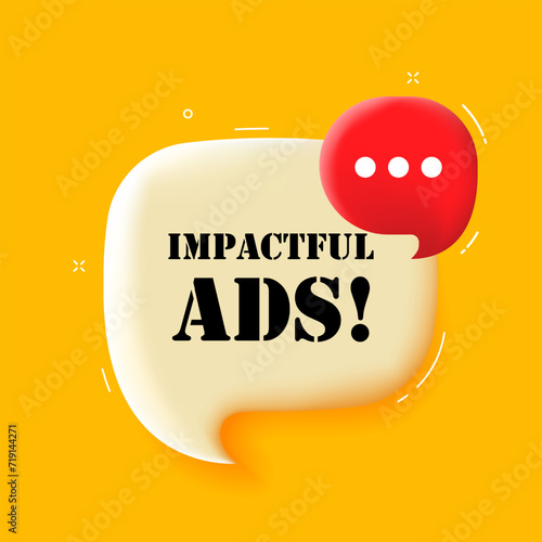 Impactful ads. Speech bubble with Impactful ads text. 3d illustration. Pop art style. Vector line icon for Business and Advertising