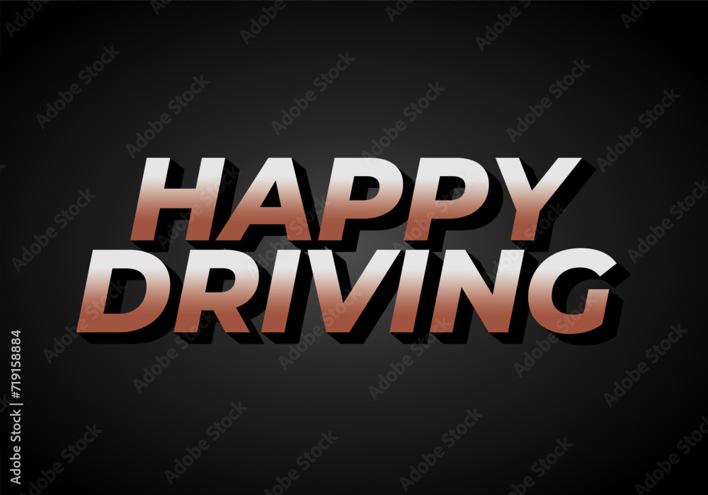 Happy driving. Text effect in eye catching color and 3D effect Happy driving. Text effect in eye catching color and 3D effect