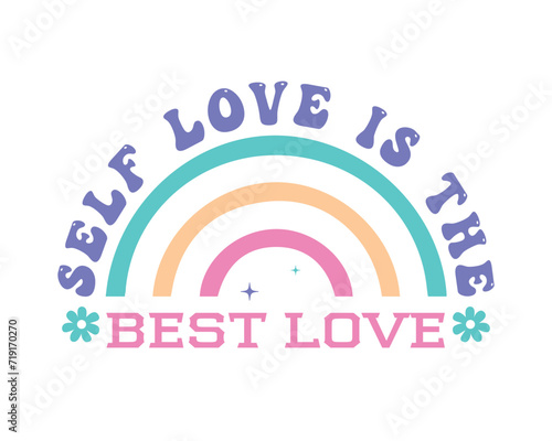 Self love is the best love positive saying retro typographic boho rainbow art on white background