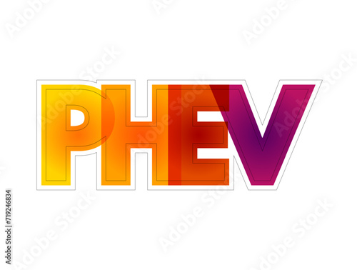 PHEV Plug-in Hybrid Electric Vehicle - hybrid electric vehicle whose battery pack can be recharged by plugging a charging cable into an external electric power source, colorful text concept