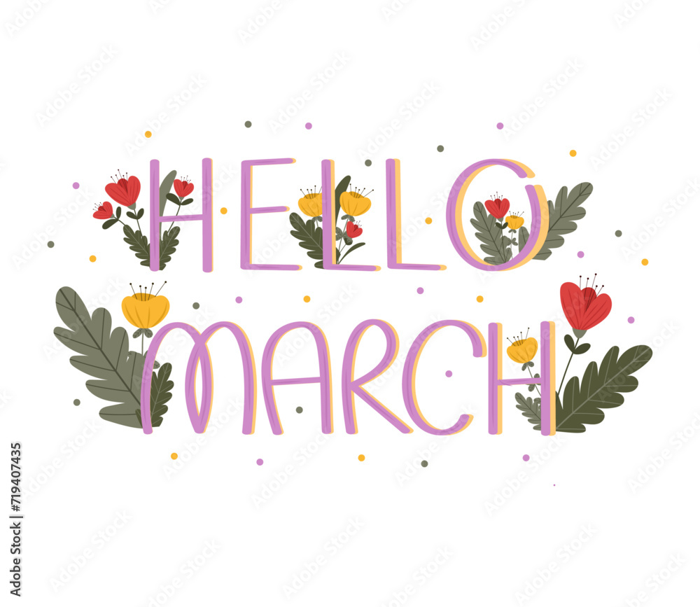 Hello March lettering with cute spring flowers on isolated white background. Botanical flat style. For invitations, posters, banners.