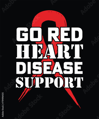 GO RED HEART DISEASE SUPPORT TSHIRT DESIGN