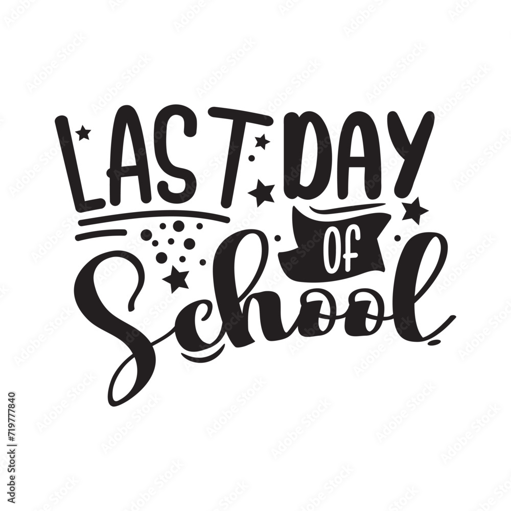 Last Day Of School Vector Design on White Background
