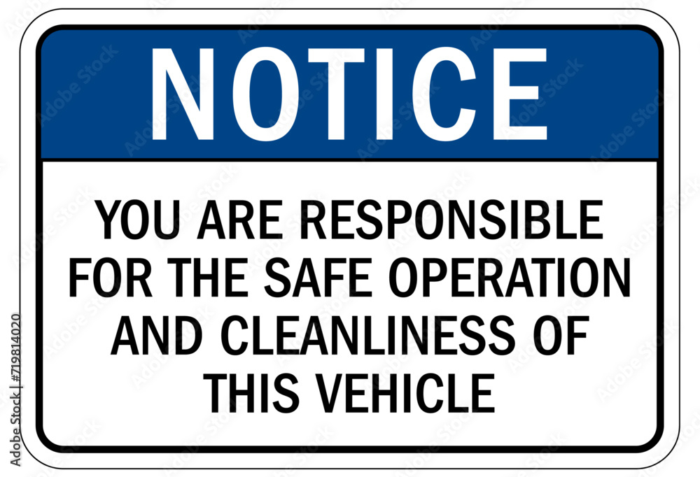 Truck safety sign you are responsible for the safe operation and cleanliness of this vehicle