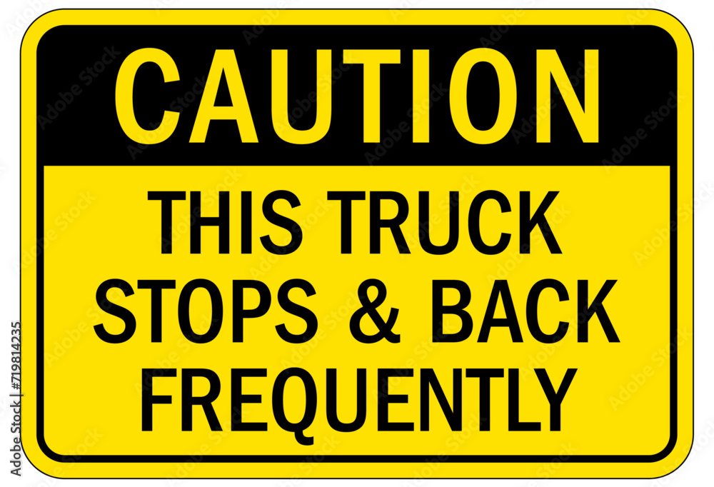 Fototapeta premium Truck safety sign this truck stops and back frequently