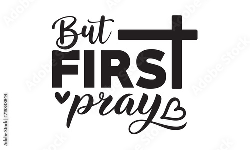 But first pray svg,christian svg,jesus svg,Jesus Christian svg t shirt design Bundle,Retro christian svg,funny christian svg,Printable Vector Illustration,Holiday,Cut Files Cricut,Silhouette,png