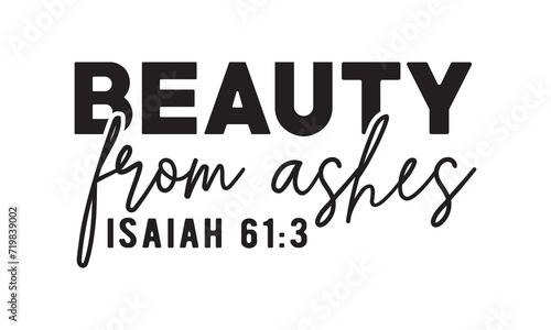 Beauty from ashes isaiah,christian svg,jesus svg,Jesus Christian svg t shirt design Bundle,Retro christian svg,funny christian svg,Printable Vector Illustration,Holiday,Cut Files Cricut,Silhouette,png