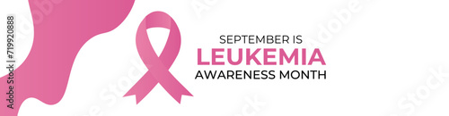 Leukemia awareness month is observed every year in September, it is cancer of the body's blood-forming tissues, including the bone marrow and the lymphatic system. banner, cover. Vector illustration