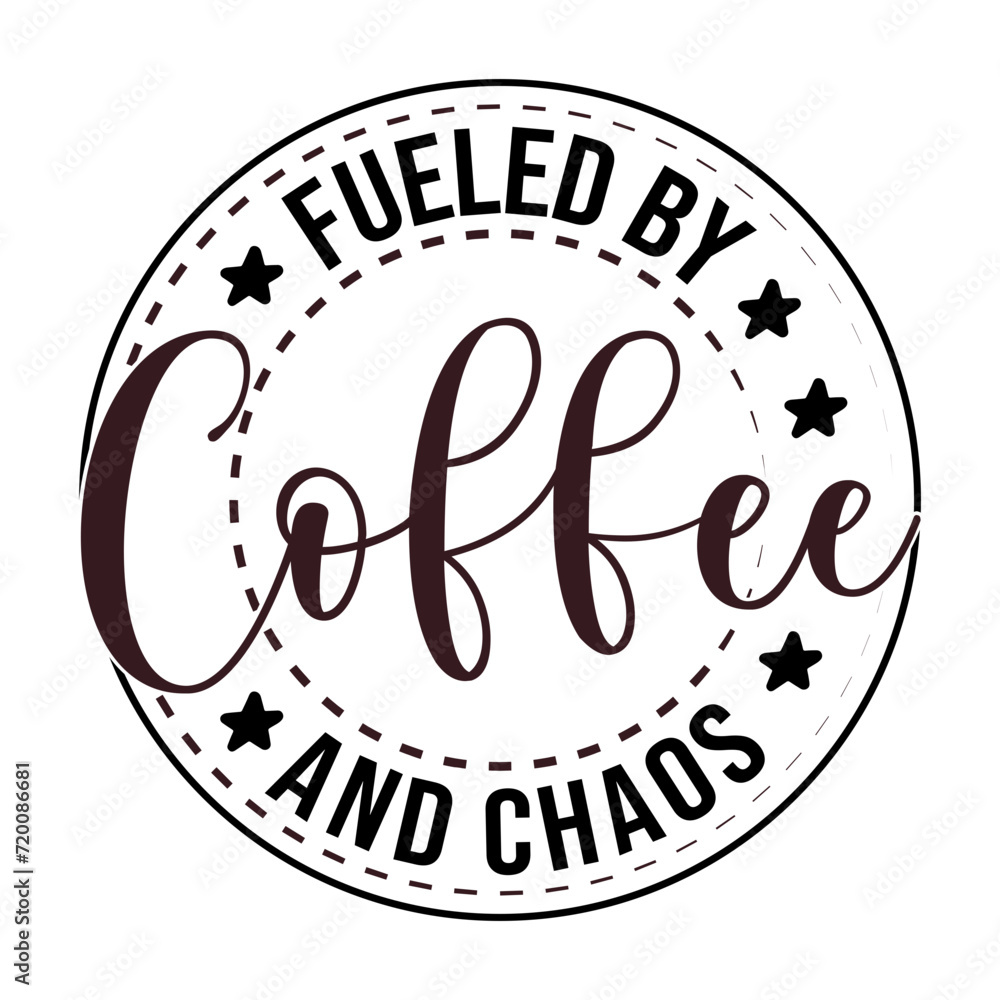 Fueled by Coffee and Chaos Svg