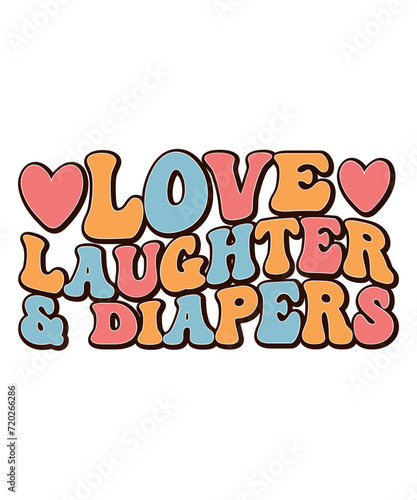 Love Laughter & Diapers t shirt design, Love Laughter & Diapers retro, mom retro, love t shirt, t shirt design