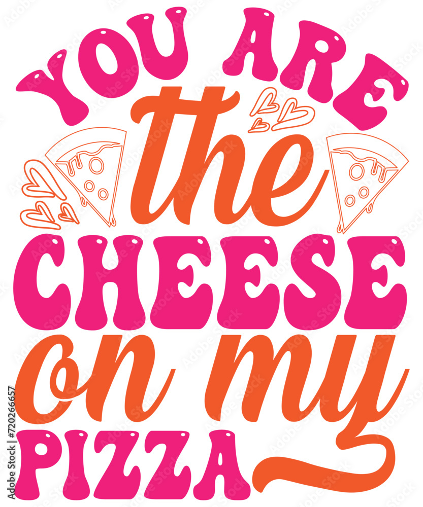 You Are The Cheese On My Pizza, Pizza t-shirt design, Pizza,Pizza Svg, Pizza Slice Svg, Christmas Pizza Svg, Merry Pizzamas Svg, Funny Christmas Shirt Svg, Pizza Lover