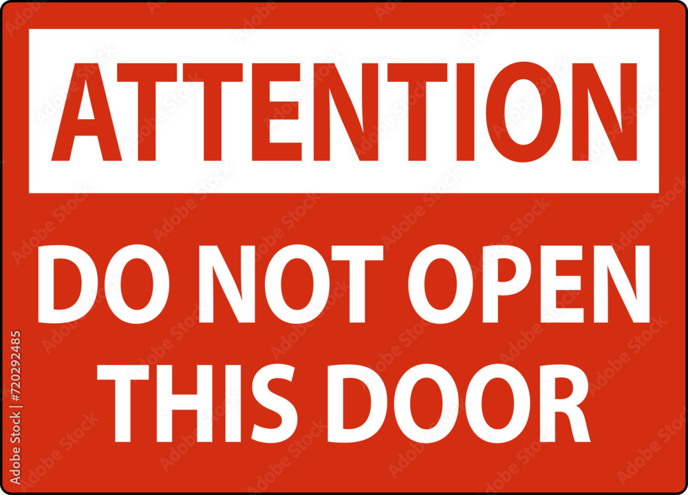 Attention Sign, Do Not Open This Door Attention Sign, Do Not Open This Door