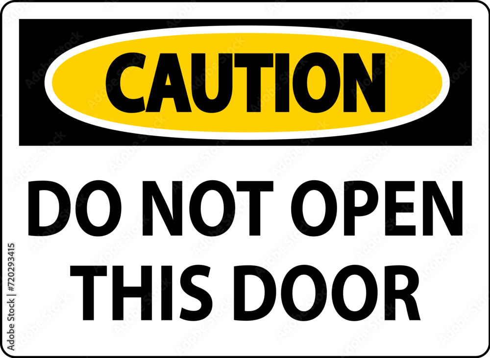 Caution Sign, Do Not Open This Door Caution Sign, Do Not Open This Door
