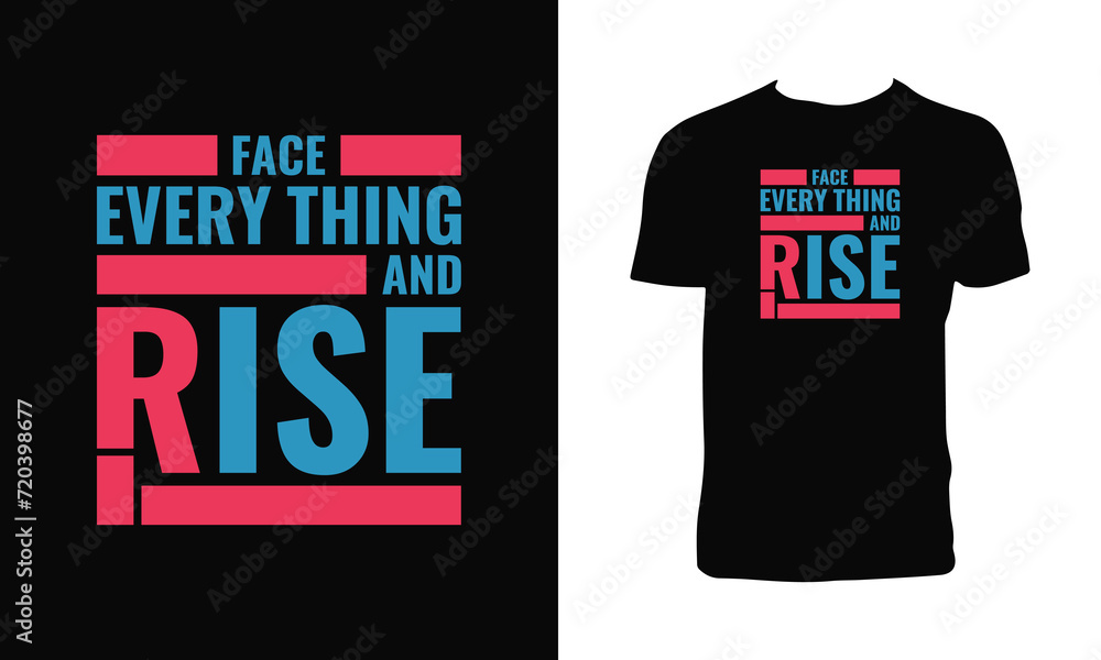 Face Everything And Rise Typography And Lettering T Shirt Design