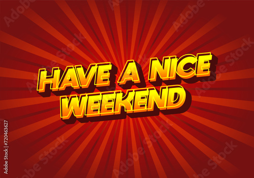 Have a nice weekend. Text effect in 3d style with eye catching color