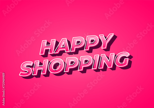 Happy shopping. Text effect in 3D look with eye catching color © ayu