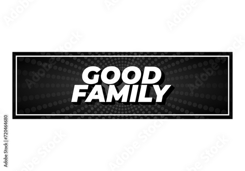 Good family. Text effect with eye catching color and 3D effect