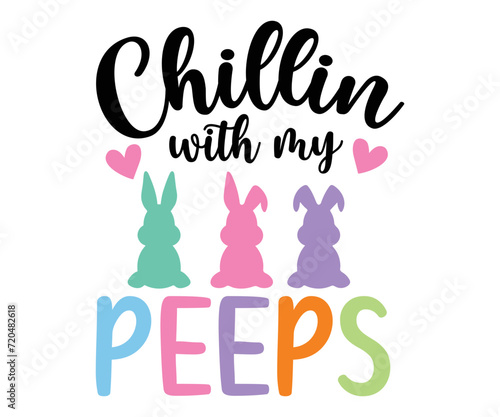 chillin with my peeps  Svg, Easter day,Cottontail Farms,Hoppy Easter, Easter Bunny,Spring,Nurse, Bunny,Hunting,Family Easter Bunny
