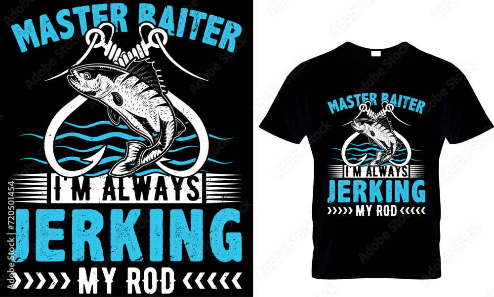 master baiter I'm always jerking my rod - t-shirt design template