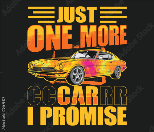 Just one more car I promise T-Shirt Design Template
