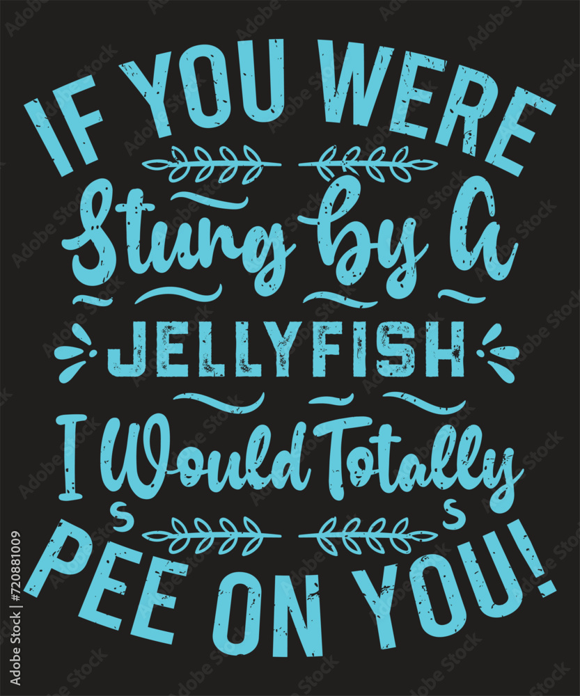 If you were stung by a jellyfish typography birthday design with element and grunge effect