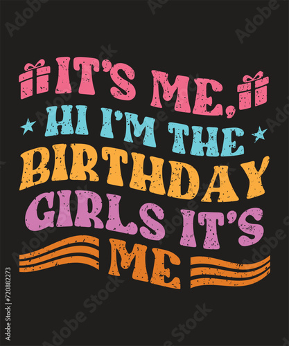 Its me hi am the birthday girls its me typography birthday design with element and grunge effect