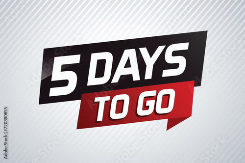5 days to go word concept vector illustration with ribbon and 3d style for use landing page, template, ui, web, mobile app, poster, banner, flyer, background, gift card, coupon	