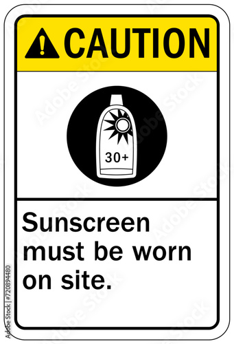Ultraviolet safety sign sunscreen must be worn on site