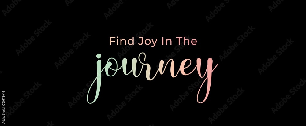 Find joy in the journey handwritten slogan on dark background. Brush calligraphy banner. Illustration quote for banner, card or t-shirt print design. Message inspiration. Aesthetic design