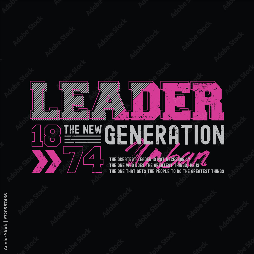 Leader generation typography slogan for print t shirt design