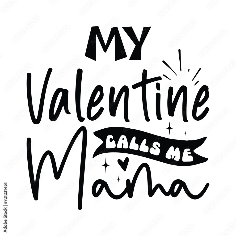My Valentine Calls Me Mama My Valentine Calls Me Mama