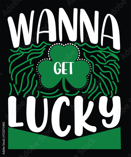 Wanna get lucky t-shirt design