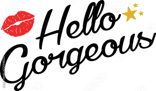 Hello Gorgeous Girls T Shirt SVG Cut File for Cricut and Silhouette, EPS ,Vector, PNG , JPEG, Zip Folder