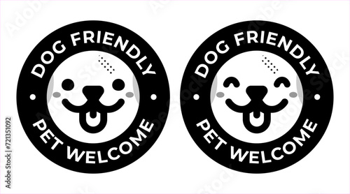 Stickers with a dog smiley face and the words "Dog Friendly", "Pet Welcome". Vector labels isolated on white backgound perfect for cafe, shops and restaurants