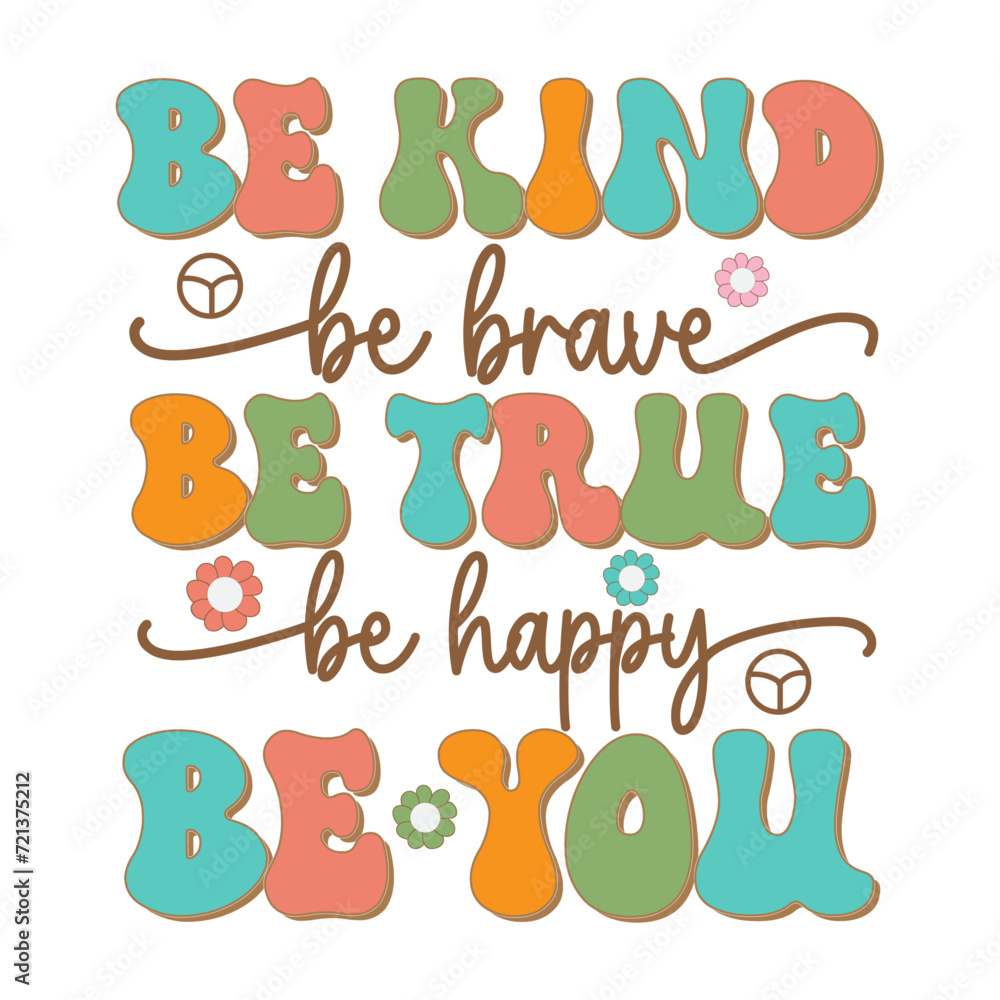 be kind be brave be true be happy be you, Inspirational Svg, Motivational Quotes Retro Svg Design