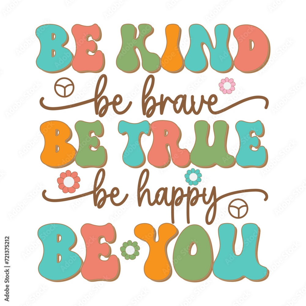 be kind be brave be true be happy be you, Inspirational Svg, Motivational Quotes Retro Svg Design be kind be brave be true be happy be you, Inspirational Svg, Motivational Quotes Retro Svg Design