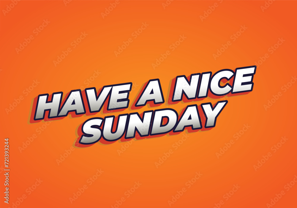 Have a nice sunday. Text effect in 3d style with eye catching color